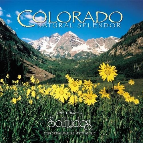 Dan Gibson&#39;s Solitudes - Colorado Natural Splendor Genre: New Age Artist: Dan Gibson&#39;s Soli...